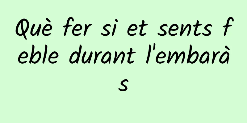 Què fer si et sents feble durant l'embaràs