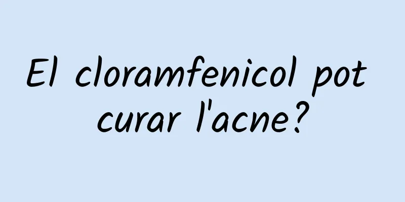 El cloramfenicol pot curar l'acne?