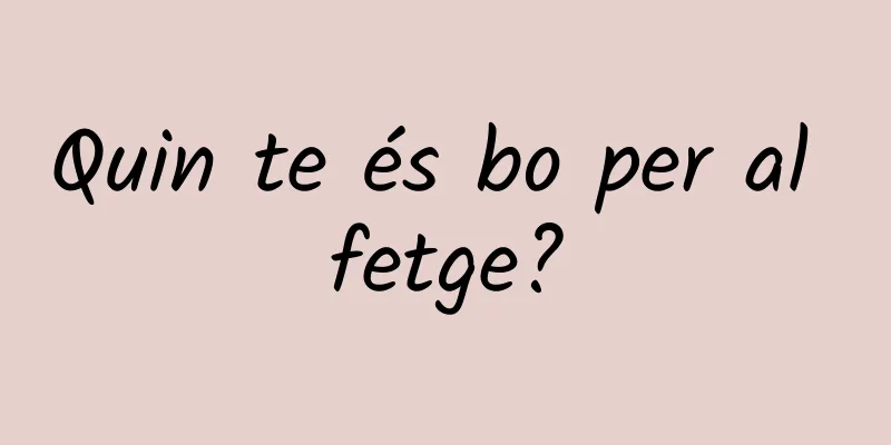 Quin te és bo per al fetge?