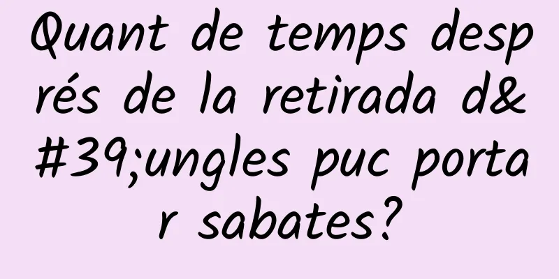 Quant de temps després de la retirada d'ungles puc portar sabates?