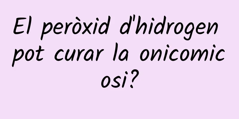El peròxid d'hidrogen pot curar la onicomicosi?