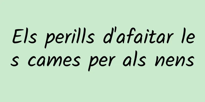 Els perills d'afaitar les cames per als nens