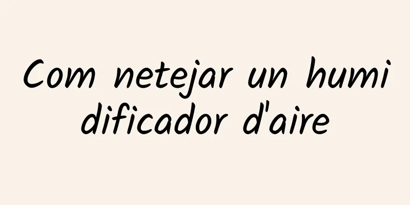 Com netejar un humidificador d'aire