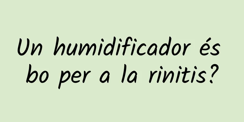 Un humidificador és bo per a la rinitis?
