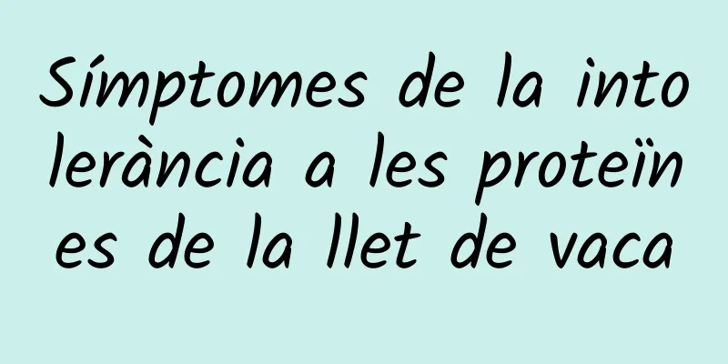 Símptomes de la intolerància a les proteïnes de la llet de vaca