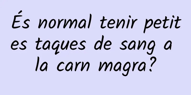 És normal tenir petites taques de sang a la carn magra?
