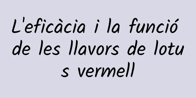 L'eficàcia i la funció de les llavors de lotus vermell