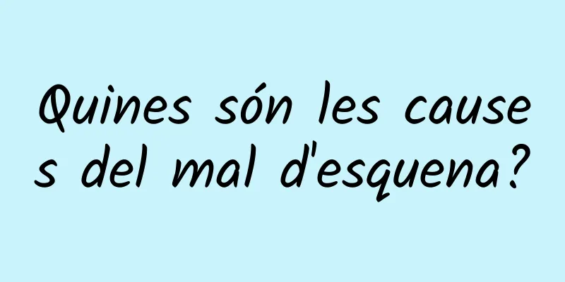 Quines són les causes del mal d'esquena?