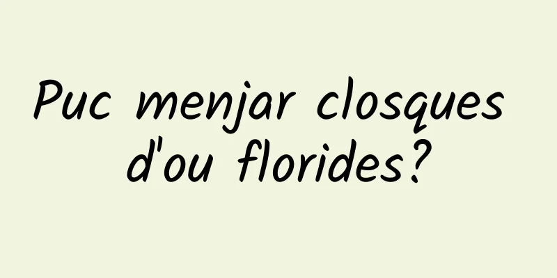 Puc menjar closques d'ou florides?