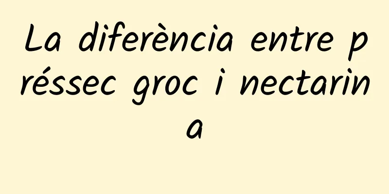 La diferència entre préssec groc i nectarina