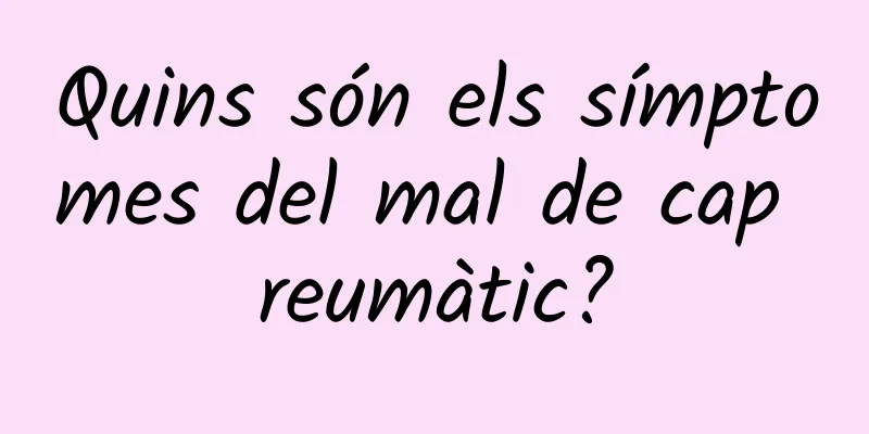 Quins són els símptomes del mal de cap reumàtic?