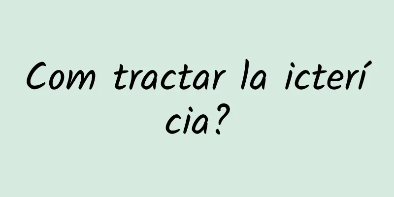 Com tractar la icterícia?