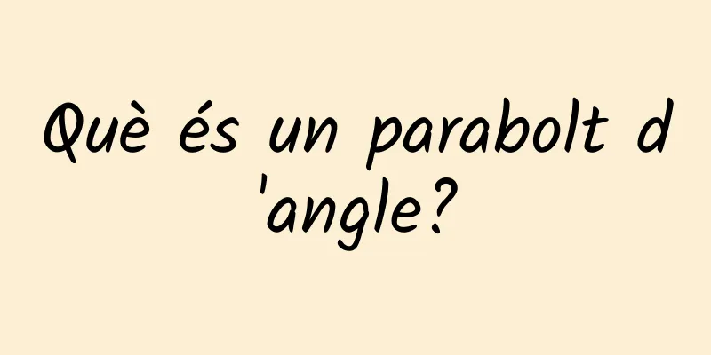 Què és un parabolt d'angle?
