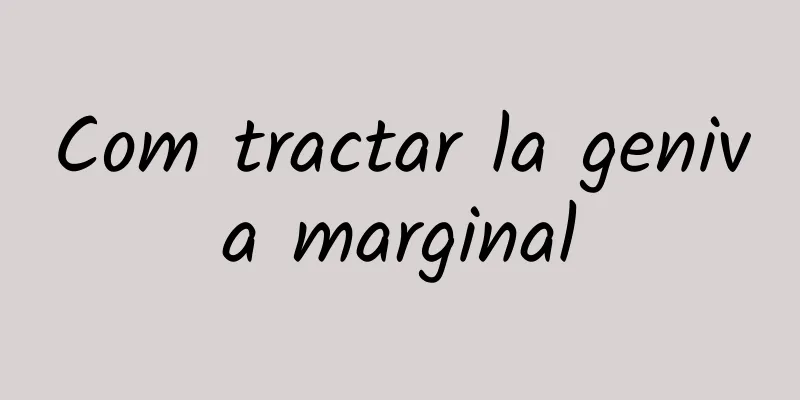 Com tractar la geniva marginal