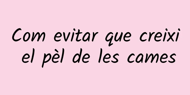 Com evitar que creixi el pèl de les cames