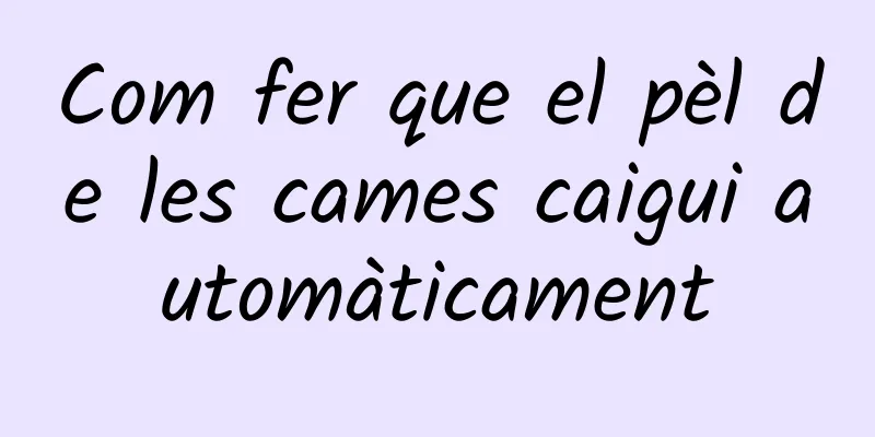 Com fer que el pèl de les cames caigui automàticament