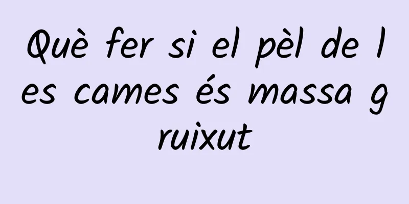 Què fer si el pèl de les cames és massa gruixut