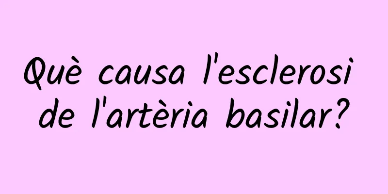 Què causa l'esclerosi de l'artèria basilar?