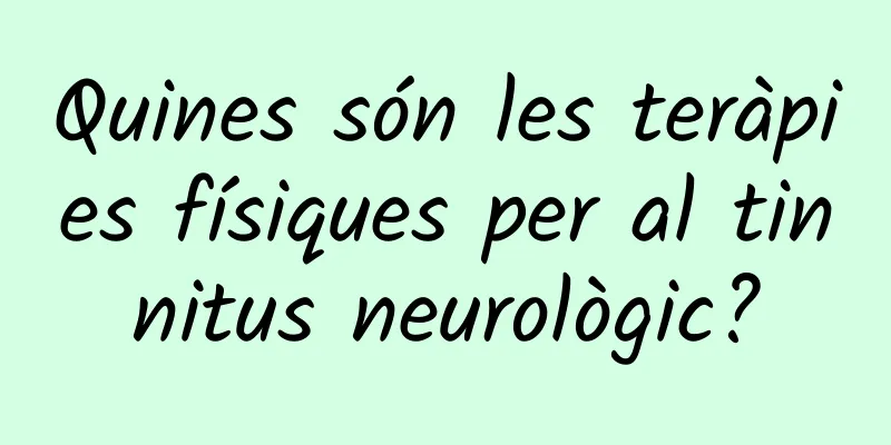 Quines són les teràpies físiques per al tinnitus neurològic?
