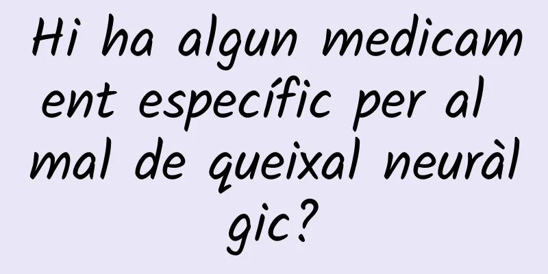 Hi ha algun medicament específic per al mal de queixal neuràlgic?