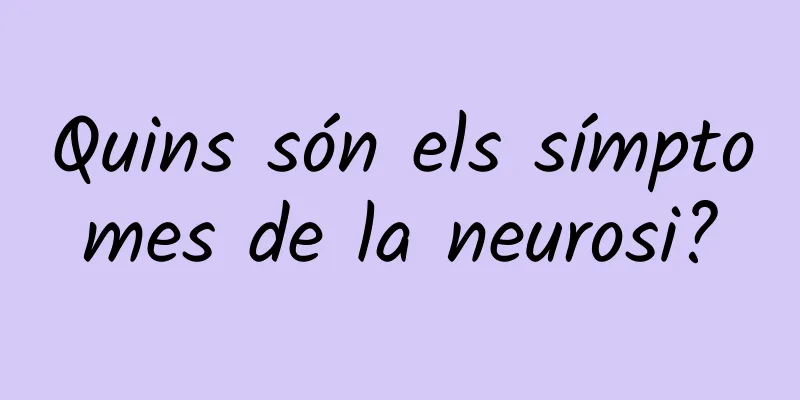 Quins són els símptomes de la neurosi?