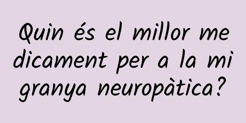 Quin és el millor medicament per a la migranya neuropàtica?
