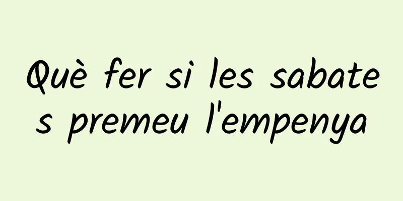 Què fer si les sabates premeu l'empenya
