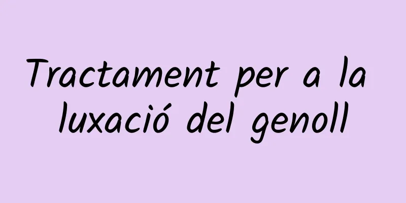 Tractament per a la luxació del genoll
