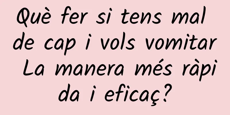Què fer si tens mal de cap i vols vomitar La manera més ràpida i eficaç?