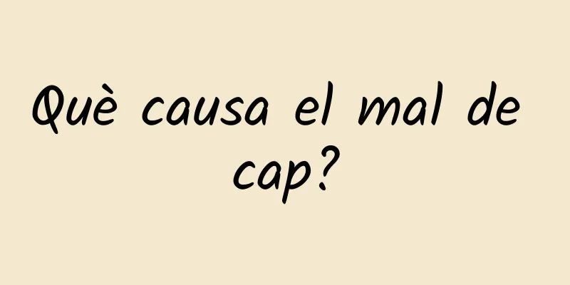 Què causa el mal de cap?