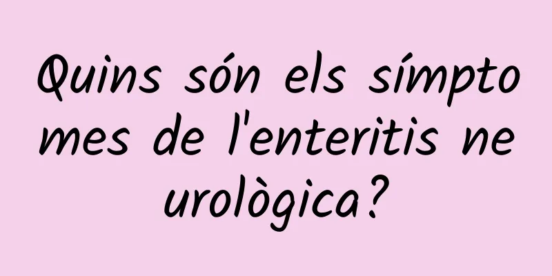 Quins són els símptomes de l'enteritis neurològica?
