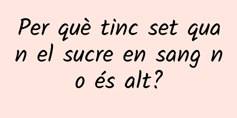 Per què tinc set quan el sucre en sang no és alt?
