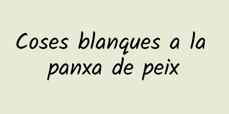 Coses blanques a la panxa de peix