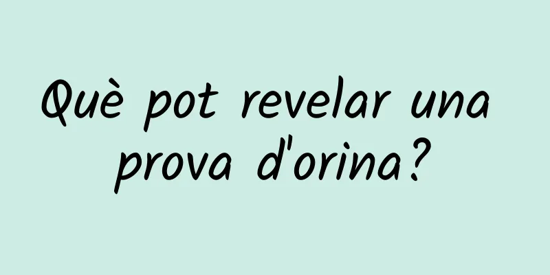 Què pot revelar una prova d'orina?