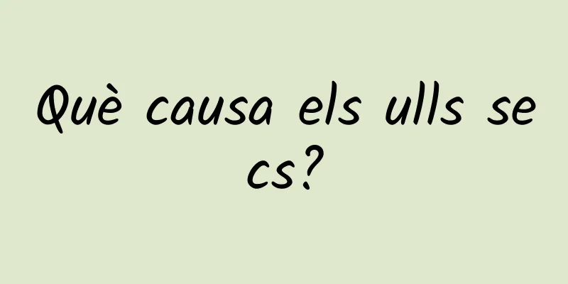 Què causa els ulls secs?