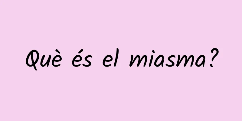 Què és el miasma?