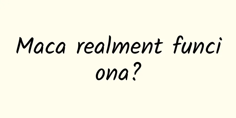 Maca realment funciona?