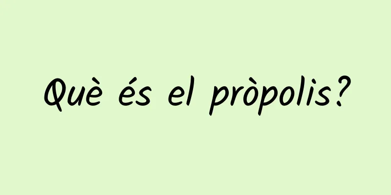 Què és el pròpolis?