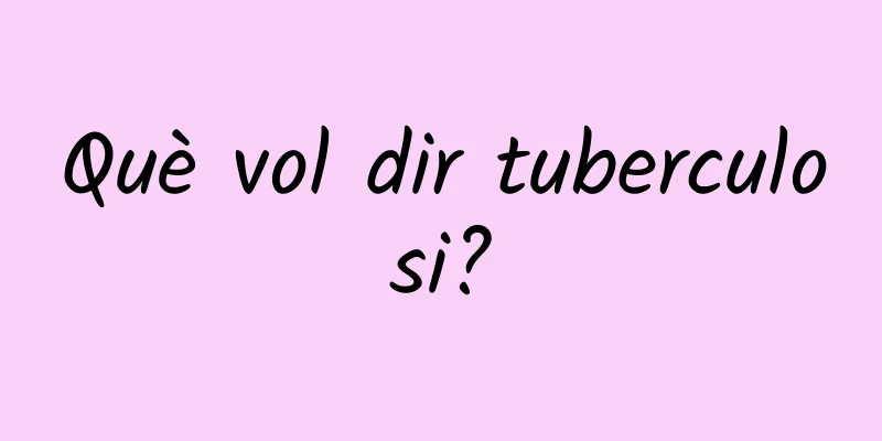Què vol dir tuberculosi?