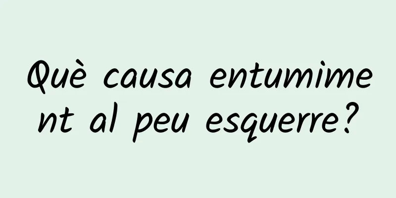 Què causa entumiment al peu esquerre?