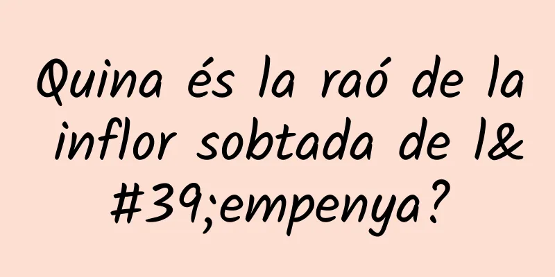 Quina és la raó de la inflor sobtada de l'empenya?