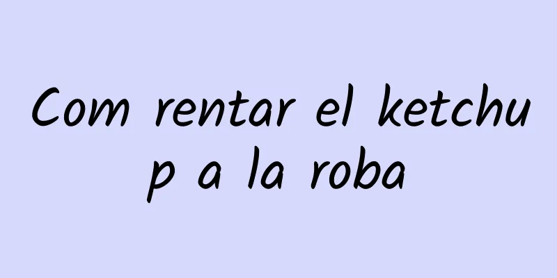 Com rentar el ketchup a la roba