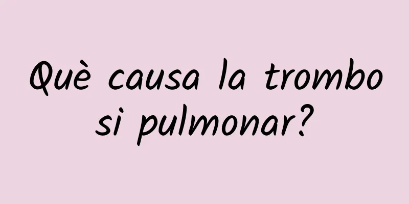 Què causa la trombosi pulmonar?