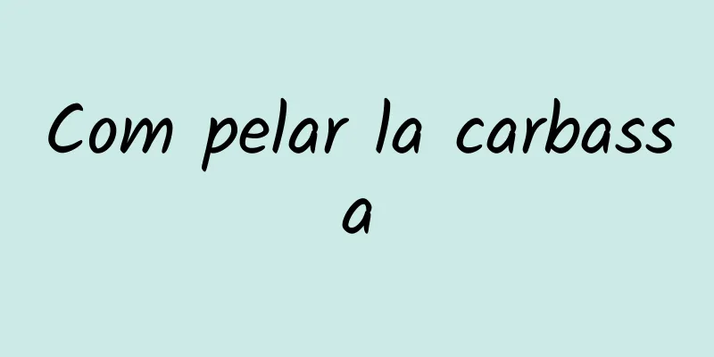 Com pelar la carbassa