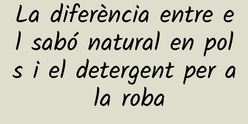 La diferència entre el sabó natural en pols i el detergent per a la roba