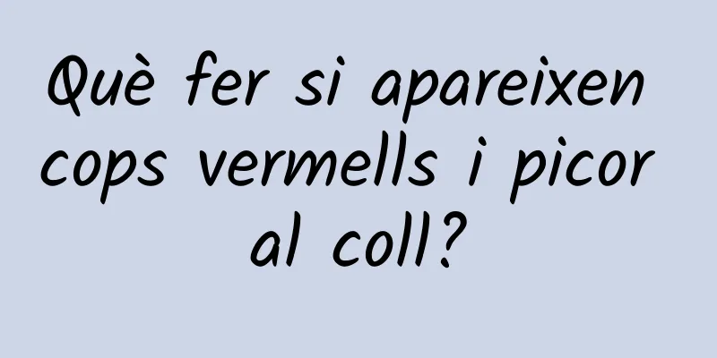 Què fer si apareixen cops vermells i picor al coll?