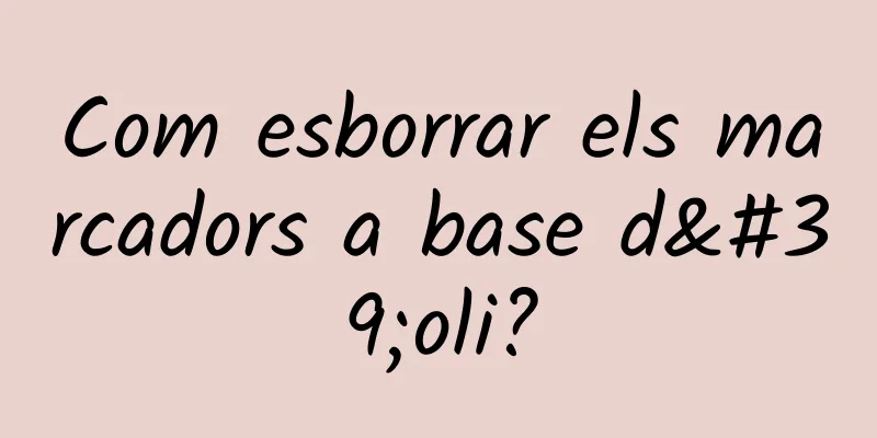 Com esborrar els marcadors a base d'oli?