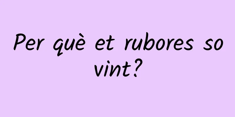 Per què et rubores sovint?