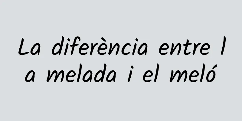 La diferència entre la melada i el meló