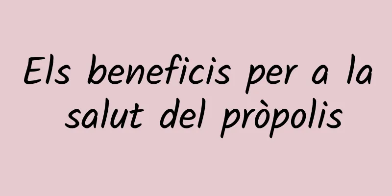 Els beneficis per a la salut del pròpolis